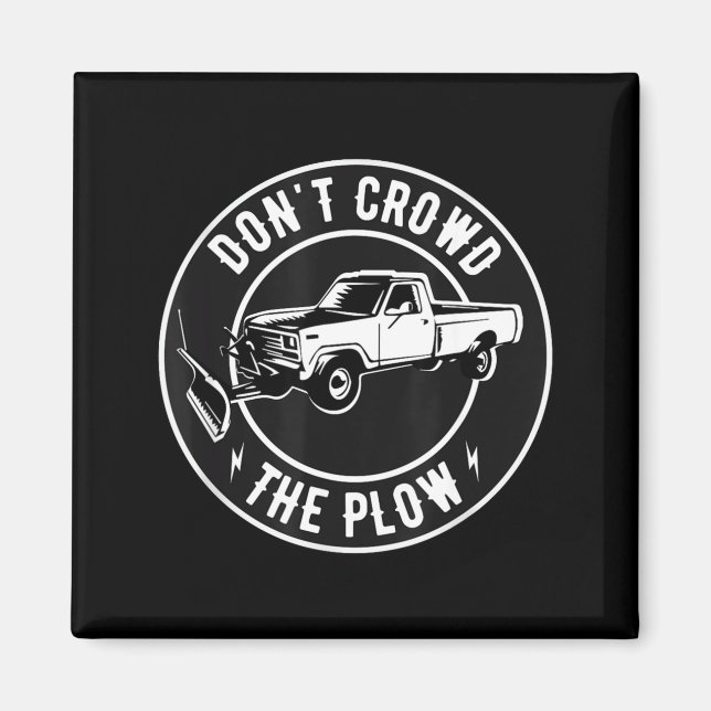 Funny Snow Plow - Don't Crowd The Plow  Magnet (Front)