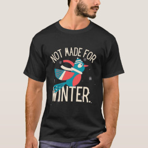 Funny Snowbird Not Made for Winter Retirement Comm T-Shirt