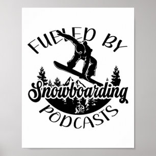 Funny Snowboarder Fuelled By Snowboarding And Podc Poster