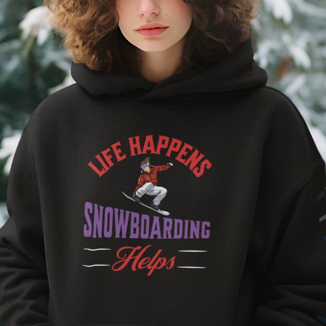 Funny Snowboarding Hoodie (Life Happens Snowboarding Helps Hoodie)