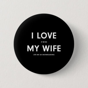 Funny Snowboarding I Love It When My Wife Lets Me 6 Cm Round Badge