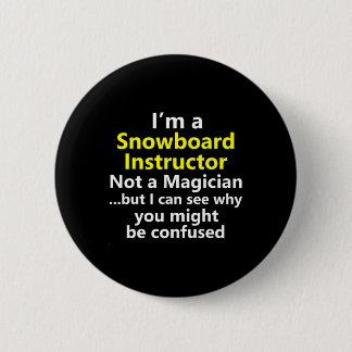 Funny Snowboarding Instructor Job Career Snowboard 6 Cm Round Badge
