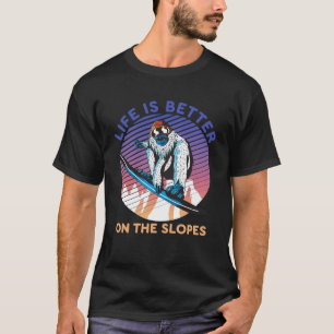 Funny Snowboarding Life Is Better On The Slopes T-Shirt