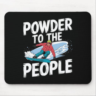 Funny Snowboarding Quote - Powder To The People Sn Mouse Pad
