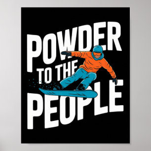 Funny Snowboarding Quote - Powder To The People Sn Poster
