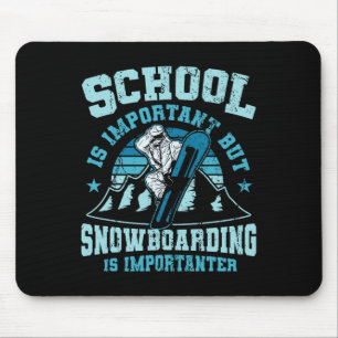 Funny Snowboarding School Is Important Snowboard Mouse Pad