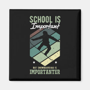 Funny Snowboarding School Is Important Snowboardin Magnet