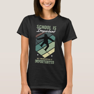 Funny Snowboarding School Is Important Snowboardin T-Shirt