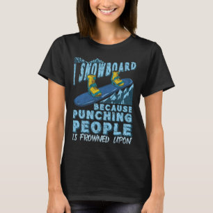 Funny Snowboarding Snowboard Snowboarder Gift T-Shirt