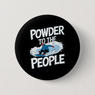 Funny Snowboarding Snowboarder Quote - Powder To T 6 Cm Round Badge
