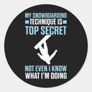 Funny Snowboarding Technique Is Top Secret Snowboa Classic Round Sticker