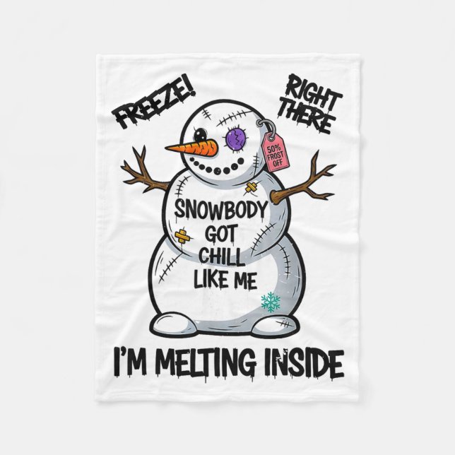 Funny Snowbody Got Chill Like Me Snowman Christmas Fleece Blanket (Front)