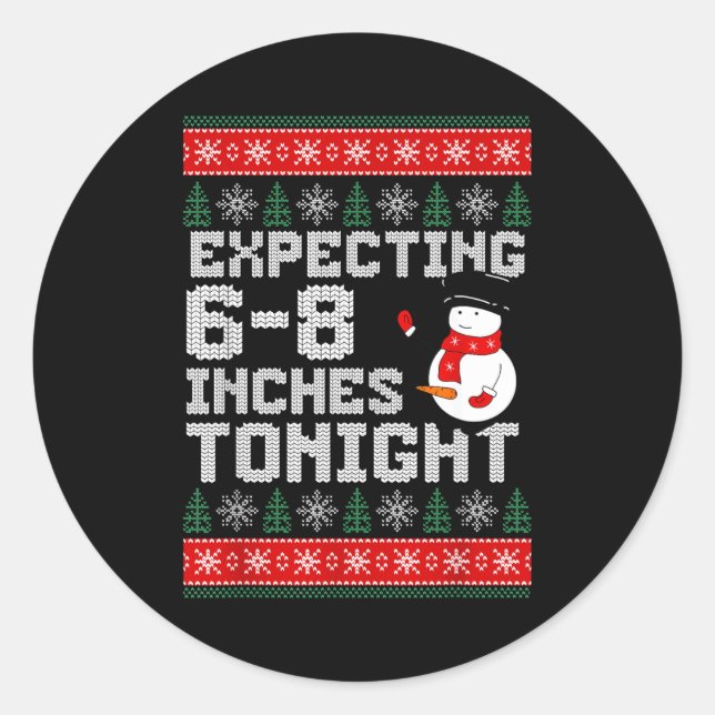 Funny Snowman Expecting 6-8 Inches Tonight Adult H Classic Round Sticker (Front)