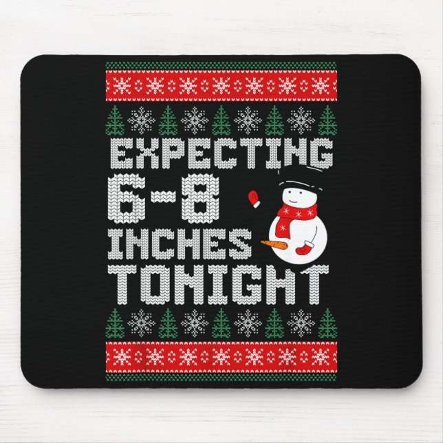 Funny Snowman Expecting 6-8 Inches Tonight Adult H Mouse Pad (Front)
