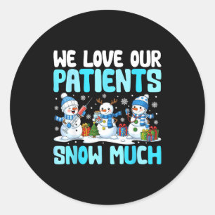 Funny Snowman Nurse We Love Our Patients Snow Much Classic Round Sticker
