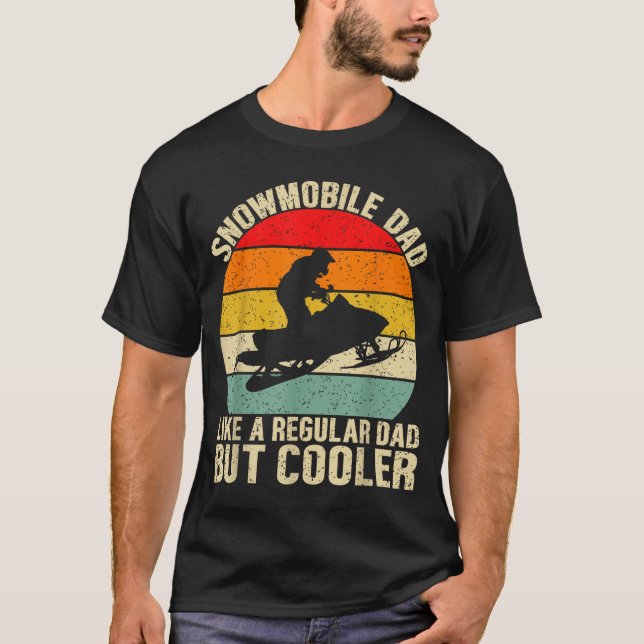 Funny Snowmobile Dad Like A Regular But Cooler Win T-Shirt (Front)