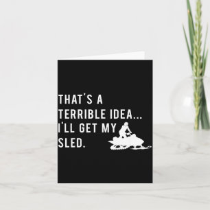 Funny Snowmobile Quote I'll Get My Sled For Winter Card