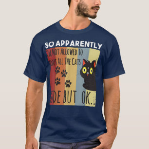 Funny So Apparently I'm Not Allowed To Adopt All T T-Shirt