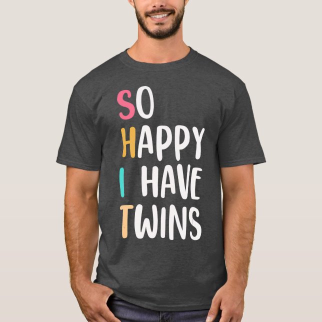 Funny So Happy I have Twins Parents  Mum  Dad T-Shirt (Front)