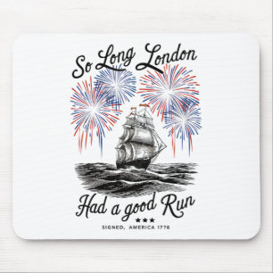 Funny So Long London Had A Good Run Signed America Mouse Pad
