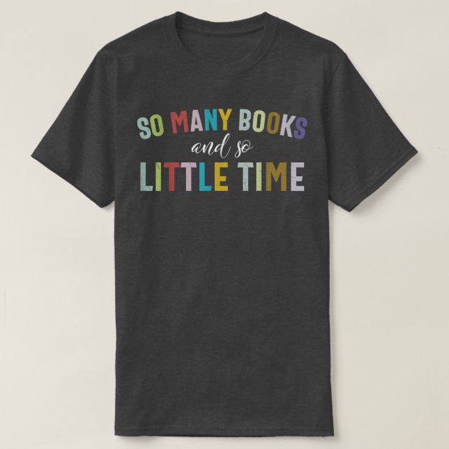 Funny So Many Books and Little Time Book Reader St T-Shirt (Design Front)