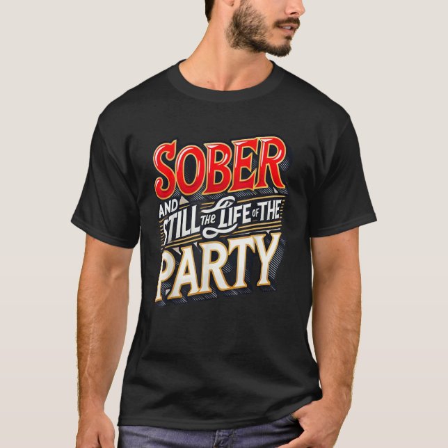 Funny Sober And Still The Life Of The Party Sobrie T-Shirt (Front)