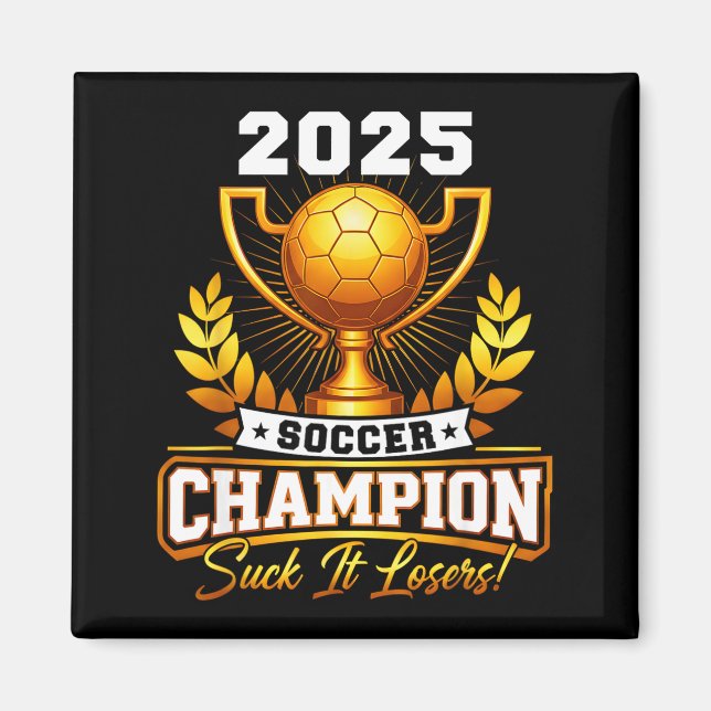 Funny Soccer Champion 2025 Trophy  Magnet (Front)