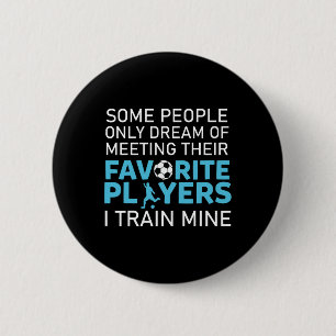 Funny Soccer Coach Trainer Team Sports Lover Gag O 6 Cm Round Badge