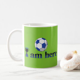 Funny soccer cup - I Am Here