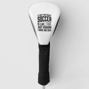 Funny Soccer Day Quote Vintage Shirt Design_1 Golf Head Cover