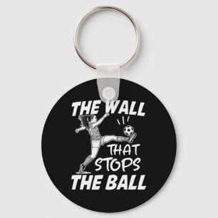 Funny Soccer Defence Quote - The Wall That Stops T Key Ring