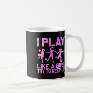 Funny Soccer Design For Girls Women Soccer Lover P Coffee Mug