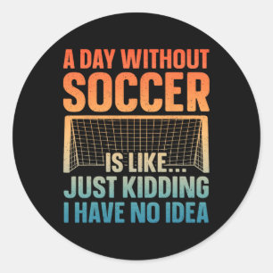 Funny Soccer Design For Men Women Soccer Lover Soc Classic Round Sticker