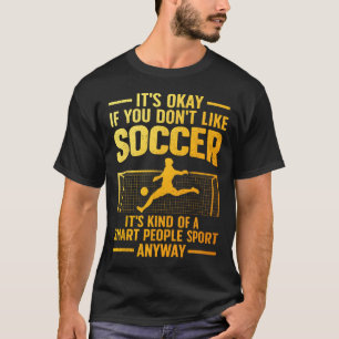 Funny Soccer Design For Men Women Soccer Lover Soc T-Shirt