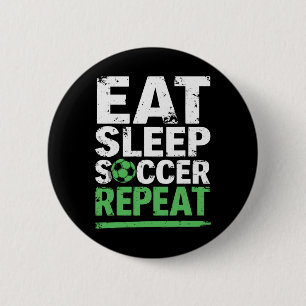 Funny Soccer Eat Sleep Soccer Repeat 6 Cm Round Badge