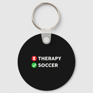 Funny Soccer Fan Coach Player Lover Therapy Key Ring