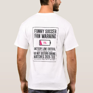 Funny Soccer Fan Warning Battery Low Critical T-Shirt