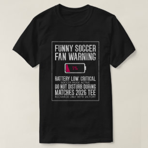 Funny Soccer Fan Warning Battery Low Critical T-Shirt