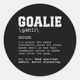 Funny Soccer Goalie Definition Smelly Gloves Goalk Classic Round Sticker
