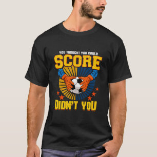 Funny Soccer Goalie Keeper Football Goalkeeper Gif T-Shirt