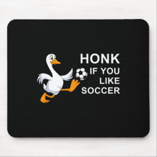 Funny Soccer Goose Honk If You Like Mouse Pad