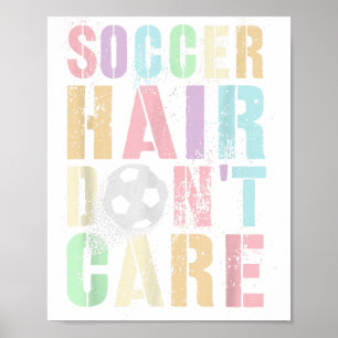 Funny Soccer Hair Dont Care Play Club Coach Kids G Poster