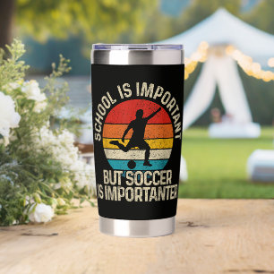 Funny Soccer Is Importanter Quote Back To School Insulated Tumbler