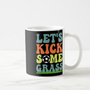 Funny Soccer Let's Kick Some Gr For Mom Daughter S Coffee Mug