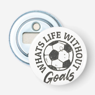 Funny Soccer Life Without Goals Bottle Opener