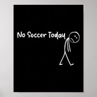 Funny Soccer Lover No Soccer Today Men Women Tee 