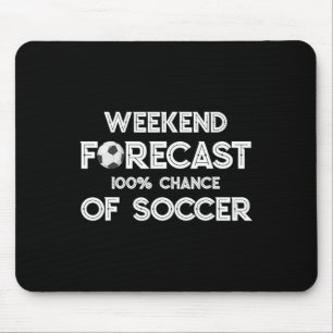 Funny Soccer Lover Weekend Forecast 100% Chance Of Mouse Pad