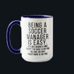Funny Soccer Manager Mug<br><div class="desc">The design of a soccer manager design is a humourous way to celebrate the challenges of the game. The design features the witty phrase, “Being a soccer manager is easy.” This design is perfect for soccer coaches and managers who understand the ups and downs of managing a team. The design...</div>