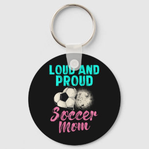Funny Soccer Mom Shirt Loud And Proud Soccer Mom Key Ring