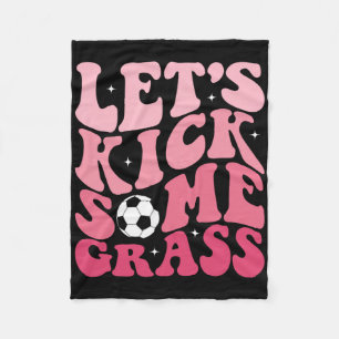 Funny Soccer Mum Fan Tee Let's Kick Some Gr Soccer Fleece Blanket